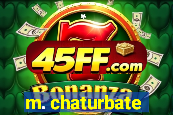 m. chaturbate